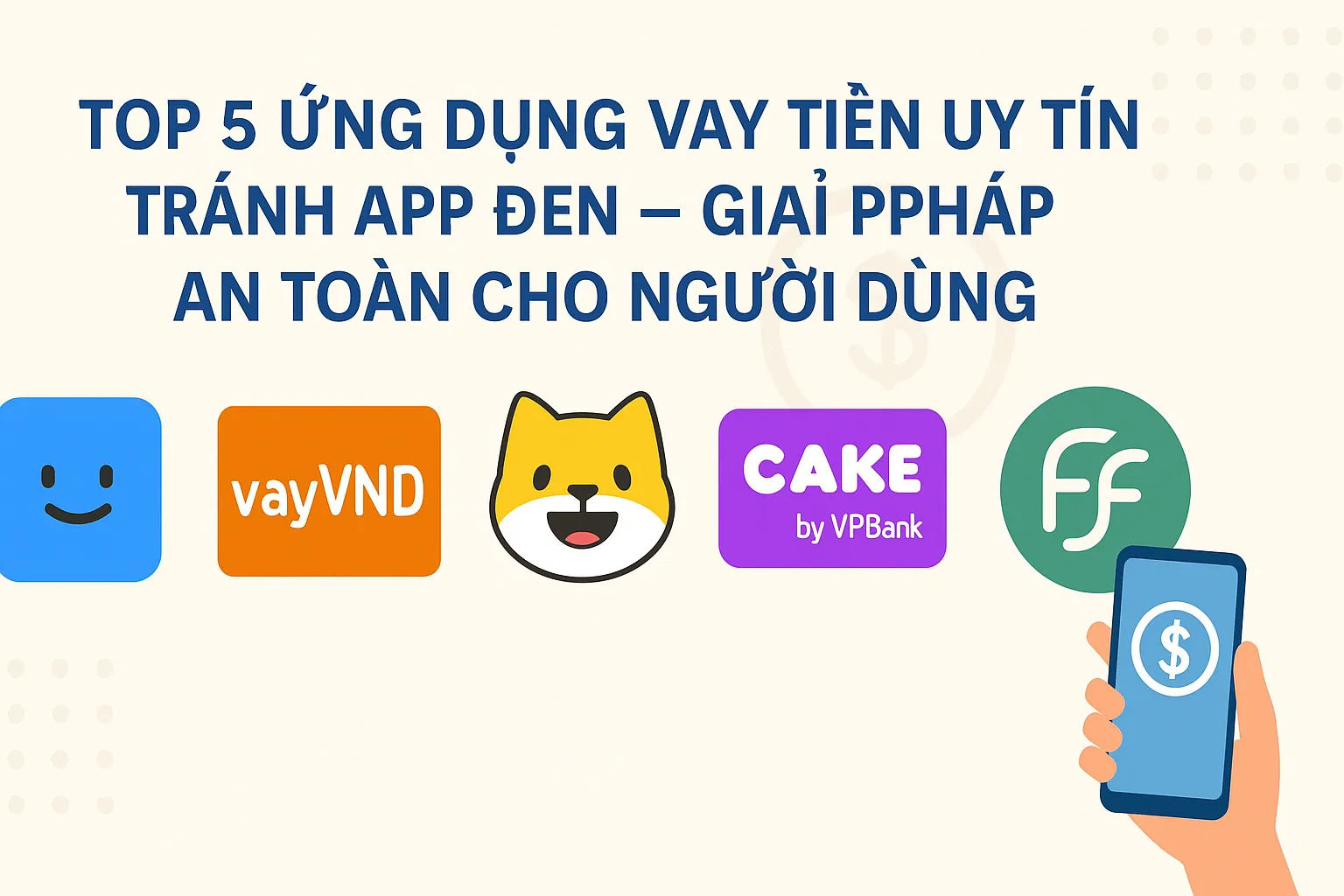 Top 5 Ứng Dụng Vay Tiền Uy Tín Tránh App Đen – Giải Pháp An Toàn Cho Người Dùng